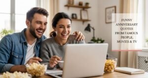 Funny Anniversary Quotes from Famous People, Movies & TV