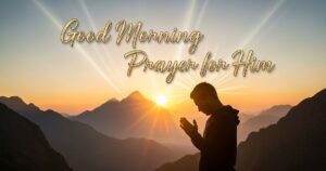 Powerful Good Morning Prayer for Him