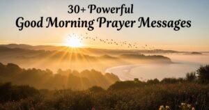 30+ Powerful Good Morning Prayer Messages