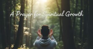 A Prayer for Spiritual Growth