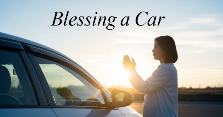 Bible Verses and Prayers for Blessing a Car and God’s Protection