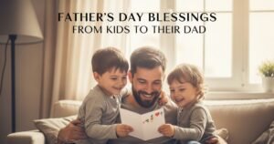 Father's Day Blessings from Kids to Their Dad
