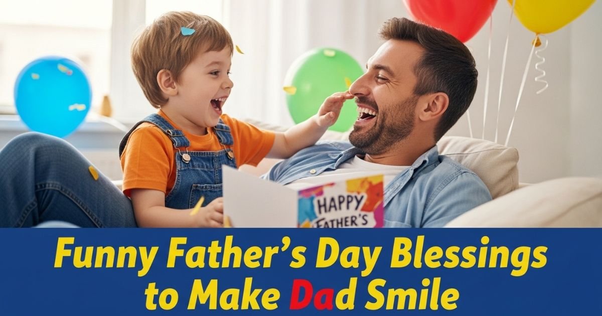Funny Father's Day Blessings to Make Dad Smile