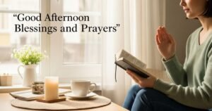 Good Afternoon Blessings and Prayers