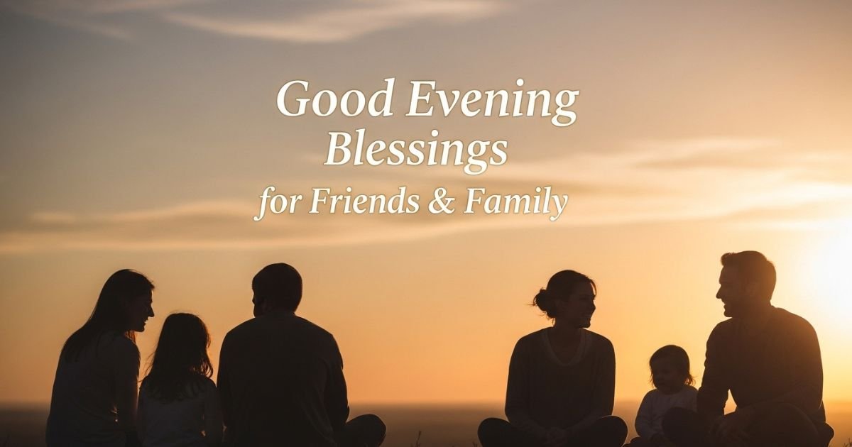 Good Evening Blessings for Friends & Family