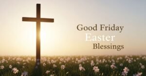 Good Friday Easter Blessings