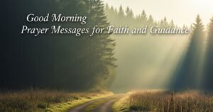 Good Morning Prayer Messages for Faith and Guidance