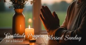 Gratitude Prayers for a Blessed Sunday