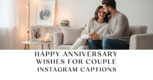 Happy Anniversary Wishes for Couple Instagram Captions