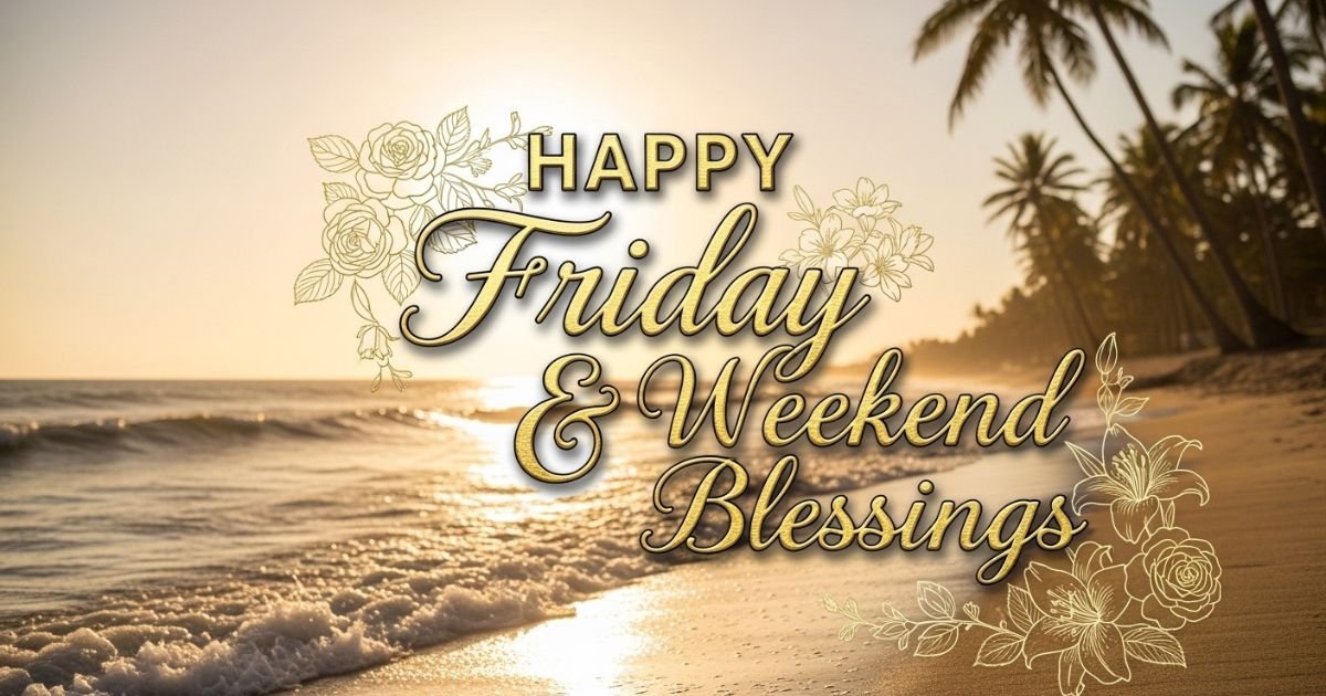 Happy Friday & Weekend Blessings Messages