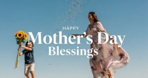 Happy Mother’s Day Blessings 