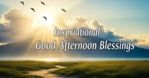 Inspirational Good Afternoon Blessings
