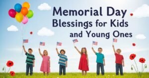 Memorial Day Blessings for Kids and Young Ones