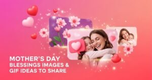 Mother’s Day Blessings Images & GIF Ideas to Share