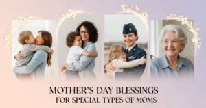Mother’s Day Blessings for Special Types of Moms