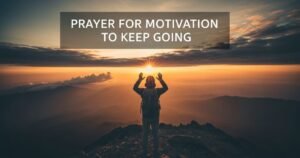 Prayer for Motivation to Keep Going