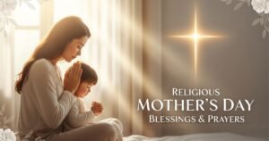 Religious Mother’s Day Blessings & Prayers