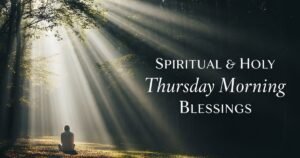 Spiritual & Holy Thursday Morning Blessings