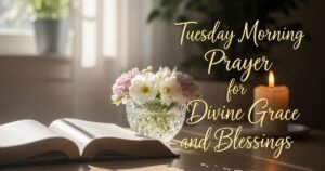 Tuesday Morning Prayer for Divine Grace and Blessings
