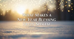 What Makes a New Year Blessing Truly Special