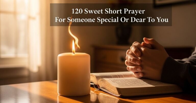 120 Sweet Short Prayer For Someone Special Or Dear To You