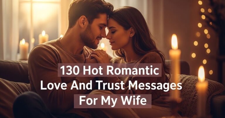 130 Hot Romantic Love And Trust Messages For My Wife