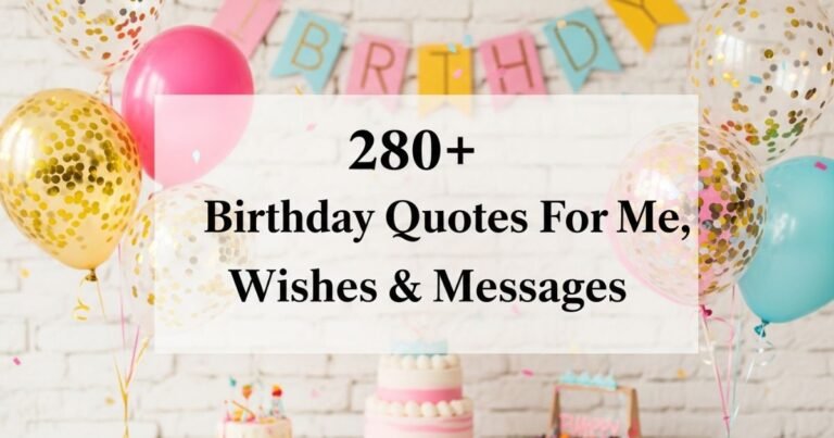 280+ Birthday Quotes For Me, Wishes & Messages