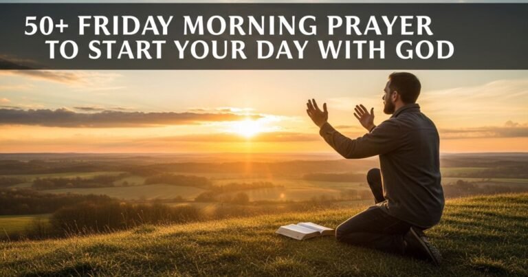 50+ Friday Morning Prayer to Start Your Day With God