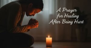 Create a realistic image of a person kneeling in front of a glowing candle, hands clasped, head bowed in quiet prayer. Include soft light illuminating their hands and face to symbolize emotional and spiritual healing. Overlay the text "A Prayer for Healing After Being Hurt" in a gentle, elegant font. The mood should feel serene, calming, and restorative.