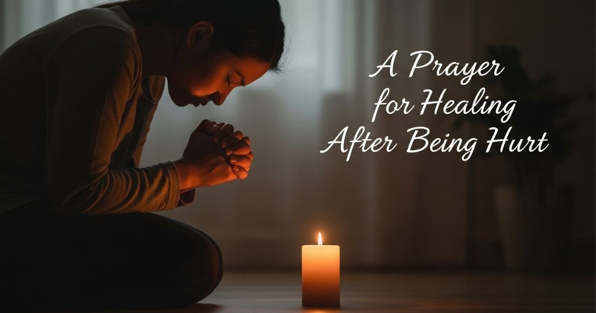 A Prayer for Healing After Being Hurt
