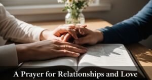 A Prayer for Relationships and Love