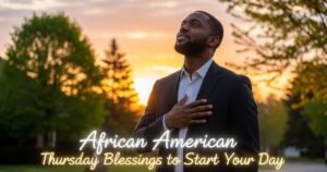 African American Thursday Blessings to Start Your Day