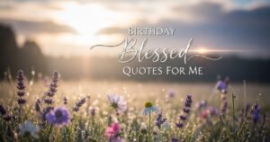 Birthday Blessed Quotes For Me