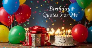 Birthday Quotes For Me