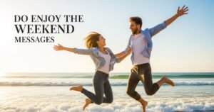 Do Enjoy the Weekend Messages