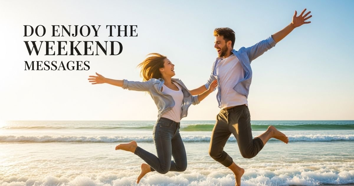 Do Enjoy the Weekend Messages