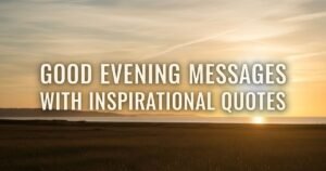 Good Evening Messages with Inspirational Quotes