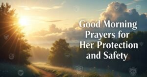 Good Morning Prayers for Her Protection and Safety