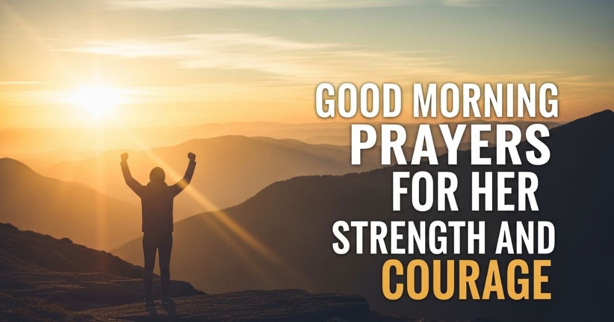 Good Morning Prayers for Her Strength and Courage