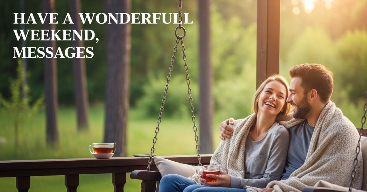 Have a Wonderful Weekend, Messages