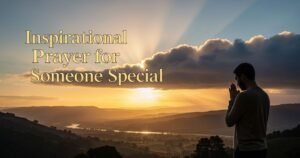 Inspirational Prayer for Someone Special