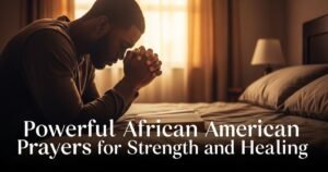 Powerful African American Sunday Prayers for Strength and Healing