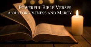 Powerful Bible Verses About Forgiveness and Mercy