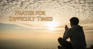 Prayer for Difficult Times