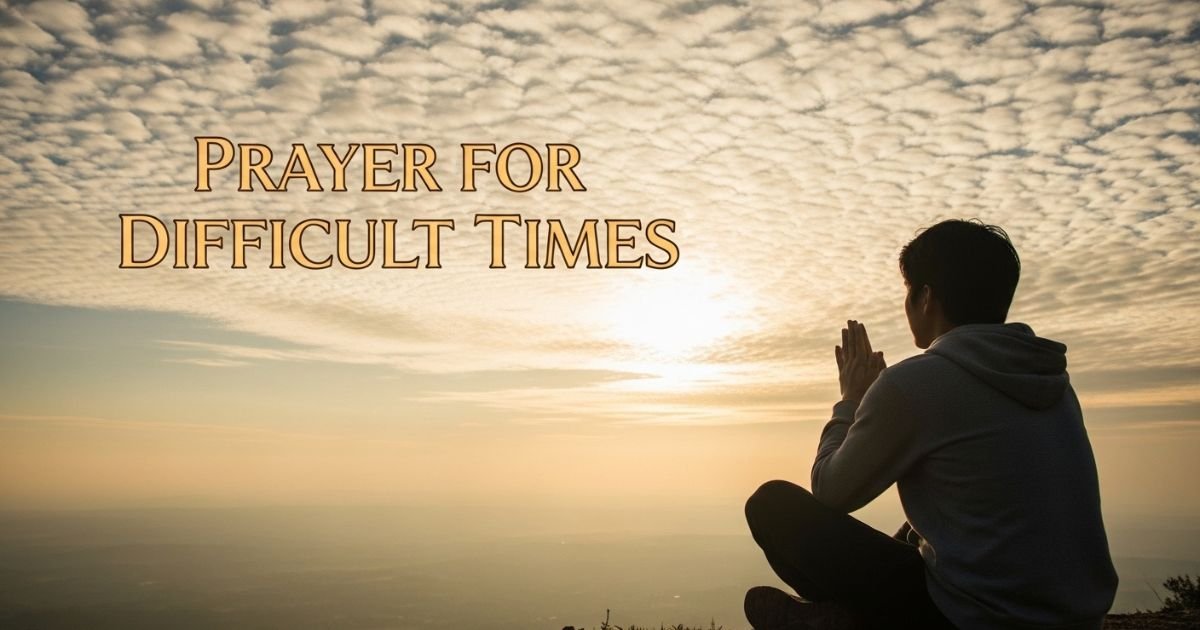Prayer for Difficult Times