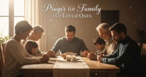 Prayer for Family and Loved Ones