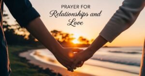 Prayer for Relationships and Love