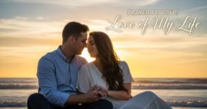 Prayer for the Love of My Life