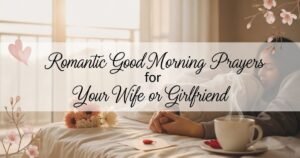 Romantic Good Morning Prayers for Your Wife or Girlfriend