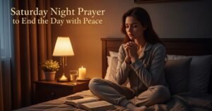 Saturday Night Prayer to End the Day with Peace
